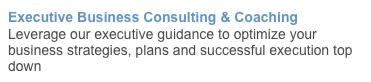 Executive Business Consulting & Coaching
Leverage our executive guidance to optimize your business strategies, plans and successful execution top down